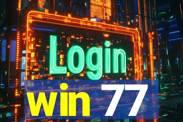 win 77